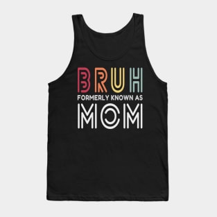Bruh Formerly Known As Mom Tank Top